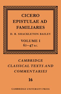 Couverture_Cicero: Epistulae ad Familiares: Volume 1, 62–47 B.C.