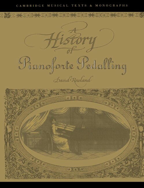 Front cover_A History of Pianoforte Pedalling
