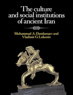 Front cover_The Culture and Social Institutions of Ancient Iran