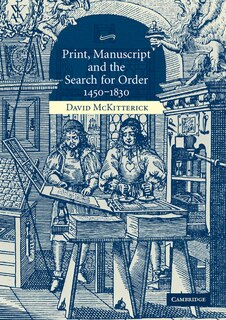 Front cover_Print, Manuscript and the Search for Order, 1450–1830