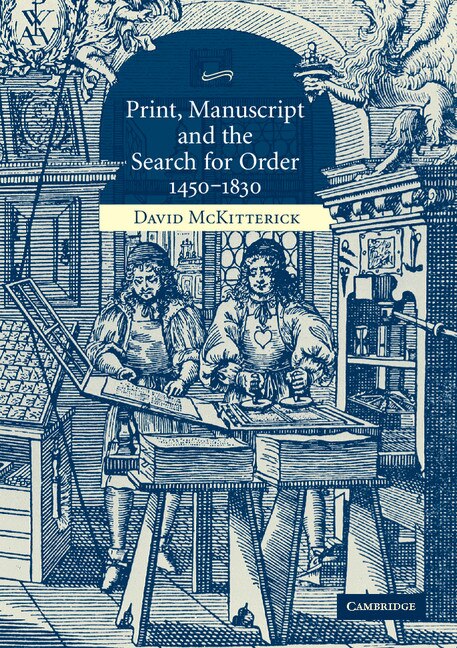 Front cover_Print, Manuscript and the Search for Order, 1450–1830