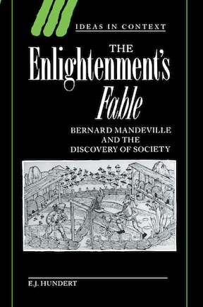 The Enlightenment's Fable: Bernard Mandeville and the Discovery of Society