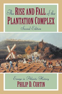 Couverture_The Rise And Fall Of The Plantation Complex