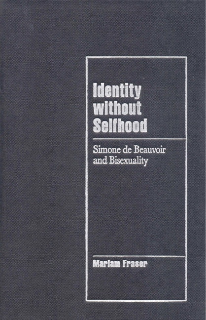 Identity without Selfhood: Simone De Beauvoir And Bisexuality