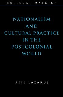 Couverture_Nationalism And Cultural Practice In The Postcolonial World