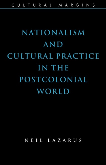 Couverture_Nationalism And Cultural Practice In The Postcolonial World