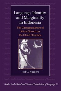 Language, Identity, and Marginality in Indonesia: The Changing Nature of Ritual Speech on the Island of Sumba