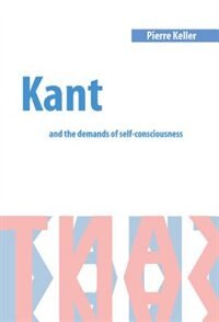 Front cover_Kant And The Demands Of Self-consciousness