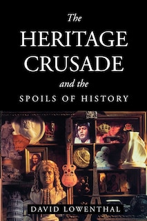 Couverture_The Heritage Crusade And The Spoils Of History