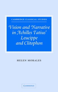 Couverture_Vision And Narrative In Achilles Tatius' Leucippe And Clitophon