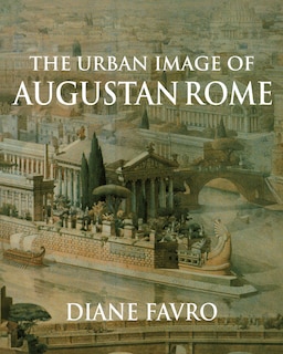 Front cover_The Urban Image Of Augustan Rome