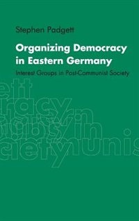 Front cover_Organizing Democracy In Eastern Germany