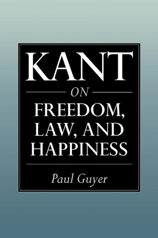 Front cover_Kant On Freedom, Law, And Happiness