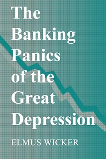 Front cover_The Banking Panics Of The Great Depression