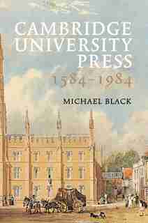 Cambridge University Press 1584–1984 by Michael Black