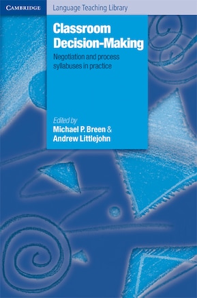 Classroom Decision-making: Negotiation And Process Syllabuses In Practice