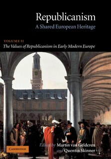 Front cover_Republicanism: Volume 2, The Values of Republicanism in Early Modern Europe