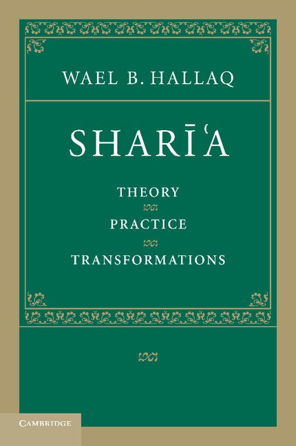 Sharī'a: Theory, Practice, Transformations