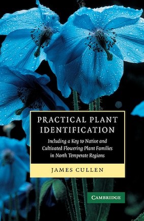 Practical Plant Identification: Including a Key to Native and Cultivated Flowering Plants in North Temperate Regions