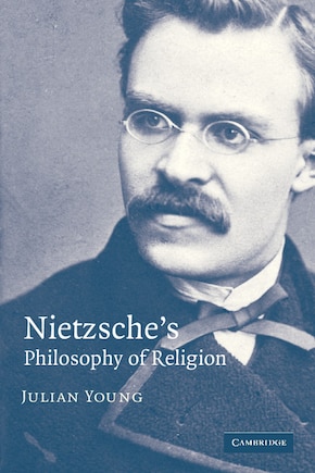 Nietzsche's Philosophy Of Religion