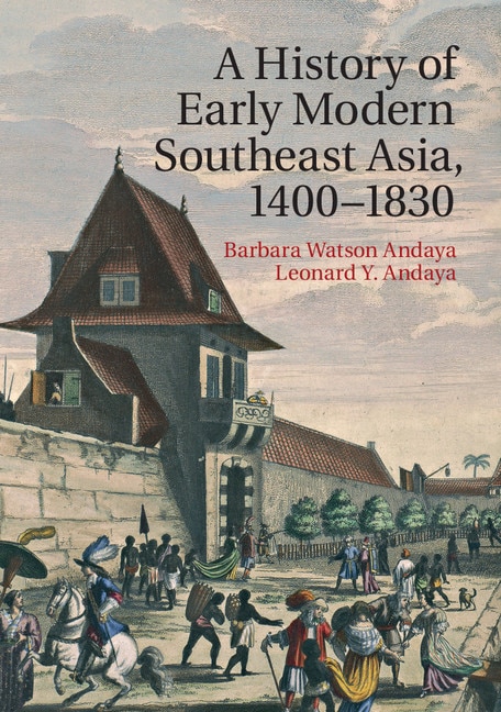 Front cover_A History of Early Modern Southeast Asia, 1400–1830