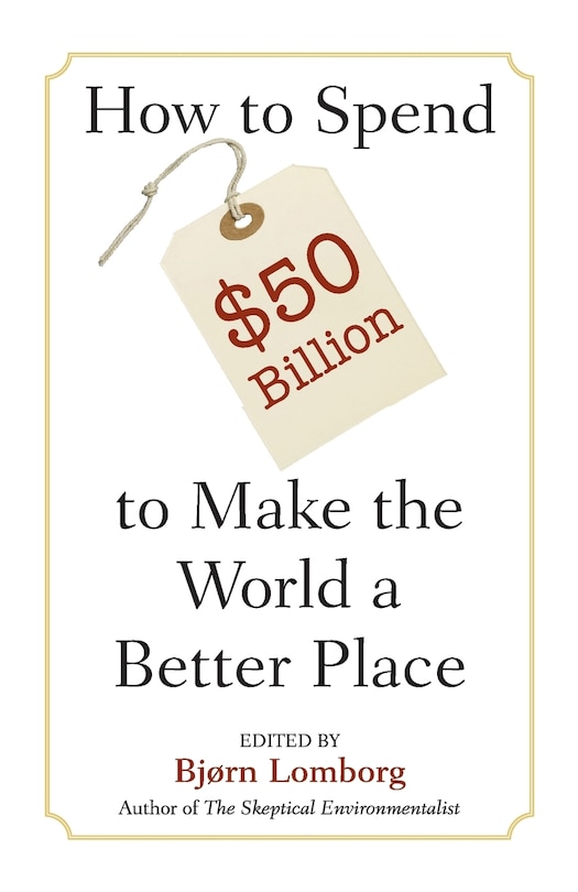 Couverture_How To Spend $50 Billion To Make The World A Better Place