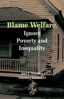Front cover_Blame Welfare, Ignore Poverty And Inequality