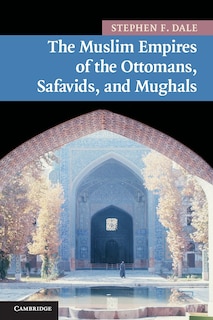 Couverture_The Muslim Empires of the Ottomans, Safavids, and Mughals