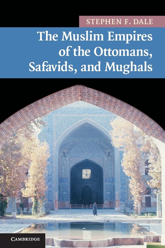 Couverture_The Muslim Empires of the Ottomans, Safavids, and Mughals