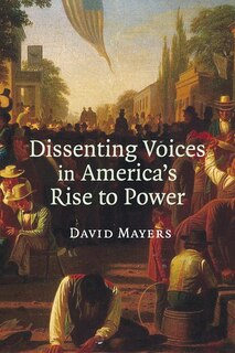 Front cover_Dissenting Voices In America's Rise To Power