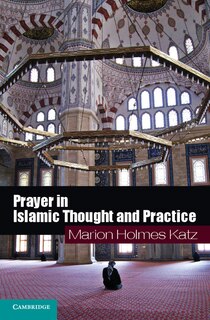 Front cover_Prayer in Islamic Thought and Practice