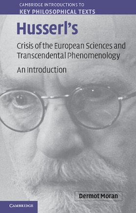 Husserl's Crisis Of The European Sciences And Transcendental Phenomenology: An Introduction