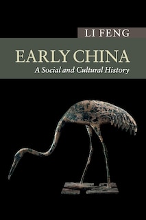 Early China: A Social And Cultural History