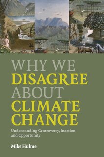 Front cover_Why We Disagree About Climate Change