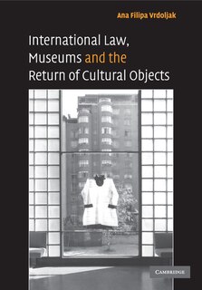 Couverture_International Law, Museums and the Return of Cultural Objects
