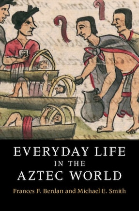 Everyday Life In The Aztec World