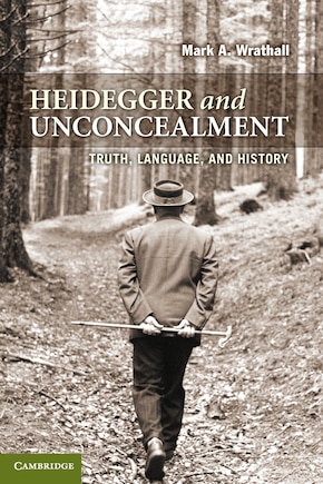 Heidegger and Unconcealment: Truth, Language, and History