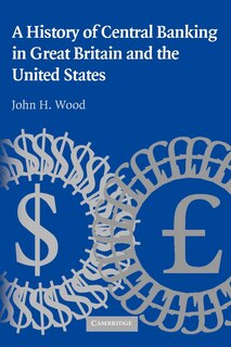 Front cover_A History of Central Banking in Great Britain and the United States