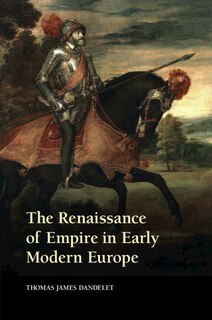 Front cover_The Renaissance Of Empire In Early Modern Europe