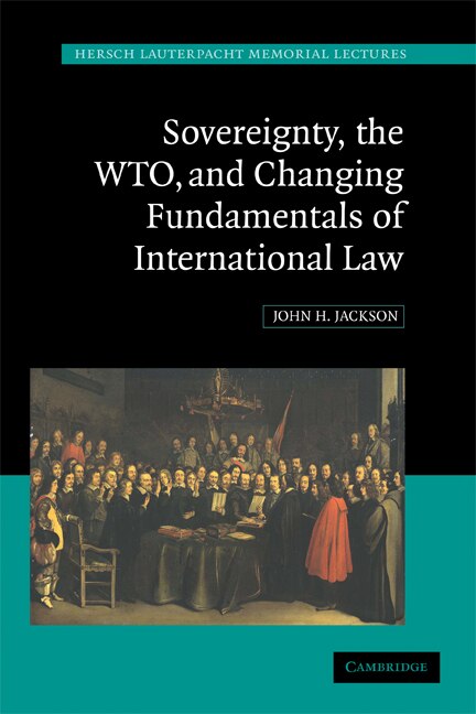 Front cover_Sovereignty, the WTO, and Changing Fundamentals of International Law