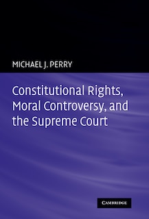 Front cover_Constitutional Rights, Moral Controversy, and the Supreme Court