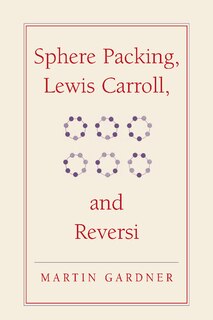 Front cover_Sphere Packing, Lewis Carroll, and Reversi