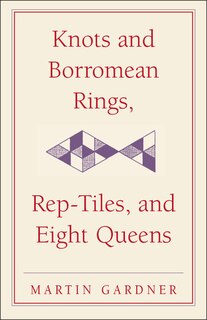 Couverture_Knots And Borromean Rings, Rep-tiles, And Eight Queens