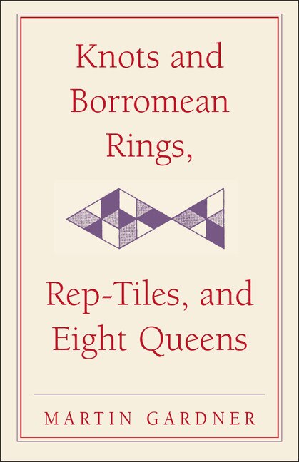 Couverture_Knots And Borromean Rings, Rep-tiles, And Eight Queens