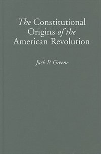 Couverture_The Constitutional Origins of the American Revolution