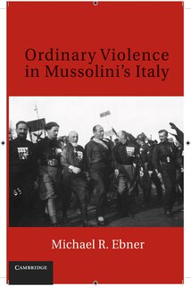 Front cover_Ordinary Violence In Mussolini's Italy