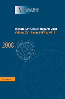 Front cover_Dispute Settlement Reports 2008: Volume 16, Pages 6187-6714