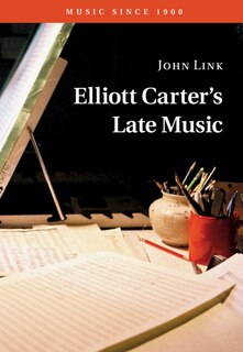 Front cover_Elliott Carter's Late Music