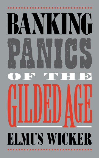 Front cover_Banking Panics Of The Gilded Age