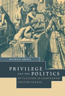 Front cover_Privilege And The Politics Of Taxation In Eighteenth-century France
